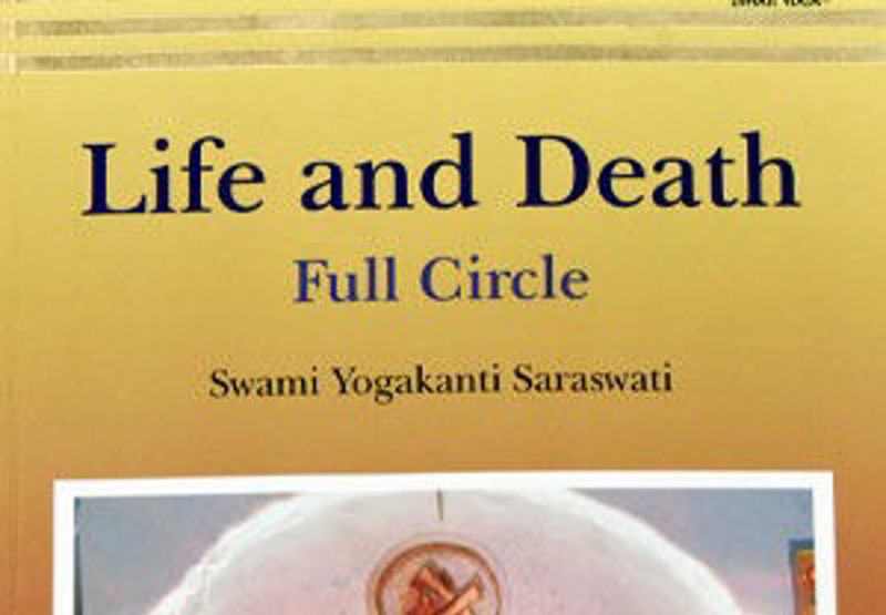 Rocklyn Yoga Ashram Vic. LIFE & DEATH - FULL CIRCLE with Swami Yogakanti senior teacher in the Bihar School of Yoga Tradition. To live and to die well we need to remember who we are – our true nature and purpose in life
